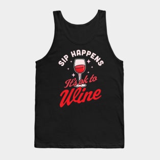 Sip Happens, It's okay to Wine - Funny Red Wine Drinking Pun Tank Top